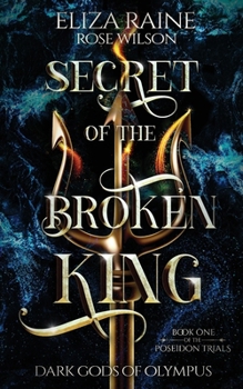 Secret of the Broken King - Book #1 of the Poseidon Trials