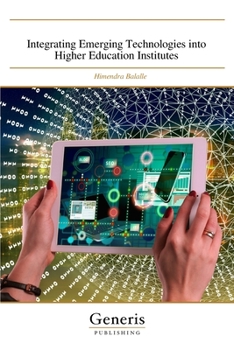 Paperback Integrating Emerging Technologies into Higher Education Institutes Book
