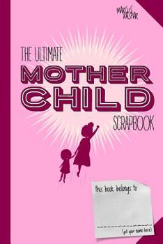 Paperback The ultimate mother child scrapbook Book