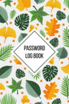 Paperback Password Log Book: Internet password organizer, Password log book, Keep track of usernames, Passwords, web addresses in one easy (Flower Book