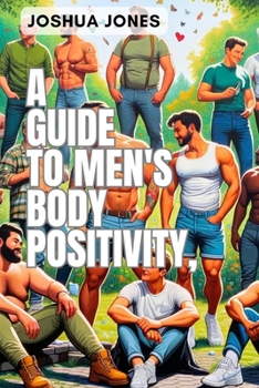 A Guide to Men's Body Positivity B0CP5J3X8M Book Cover