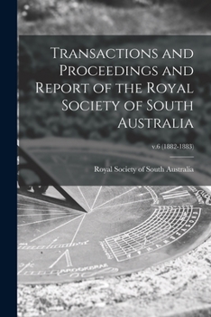 Transactions and Proceedings and Report of the Royal Society of South Australia; v.6