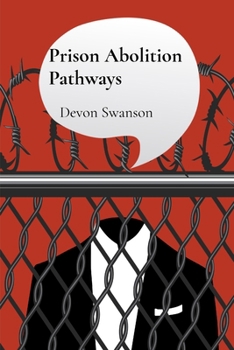 Paperback Prison Abolition Pathways: Rethinking Justice, Reimagining Incarceration Book