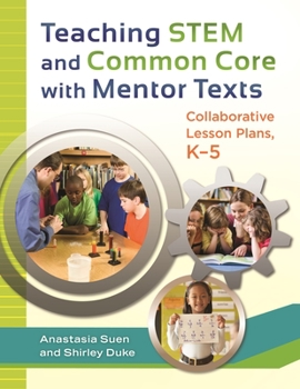 Paperback Teaching STEM and Common Core with Mentor Texts: Collaborative Lesson Plans, Kâ "5 Book