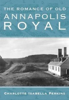 Paperback The Romance of Old Annapolis Royal Book