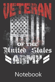 Veteran of The United States Army: Blank Lined Notebook Write To Do Lists, Drawing, Meeting Note, Goal Setting, Funny Gifts For Christmas Birthday