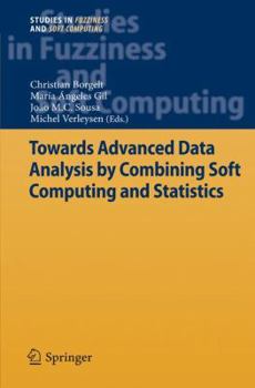 Hardcover Towards Advanced Data Analysis by Combining Soft Computing and Statistics Book