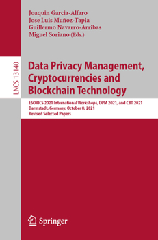 Data Privacy Management, Cryptocurrencies and Blockchain Technology: ESORICS 2021 International Workshops, DPM 2021 and CBT 2021, Darmstadt, Germany, ... Papers