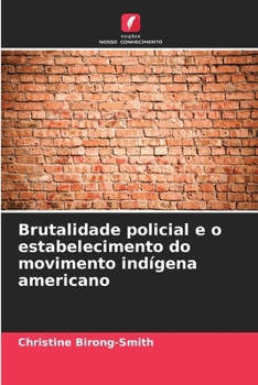 Paperback Brutalidade policial e o estabelecimento do movimento indígena americano [Portuguese] Book