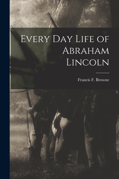 Paperback Every Day Life of Abraham Lincoln Book