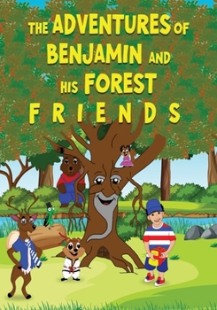 The Adventures of Benjamin and His Forest F R I E N D S