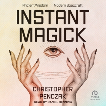 Audio CD Instant Magick: Ancient Wisdom, Modern Spellcraft Book