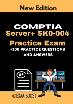 Paperback CompTIA Server+ SK0-004 Practice Exam: Actual New Exams Questions and Answers for CompTIA Server plus Certification Book