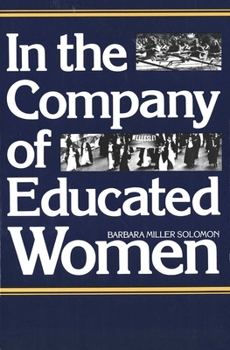 Paperback In the Company of Educated Women: A History of Women and Higher Education in America Book