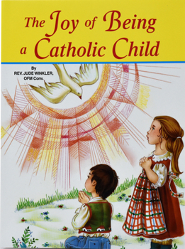 Paperback The Joy of Being a Catholic Child Book