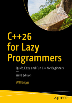 Paperback C++26 for Lazy Programmers: Quick, Easy, and Fun C++ for Beginners Book