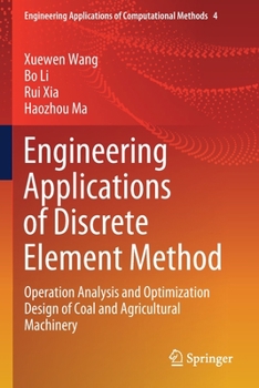 Paperback Engineering Applications of Discrete Element Method: Operation Analysis and Optimization Design of Coal and Agricultural Machinery Book