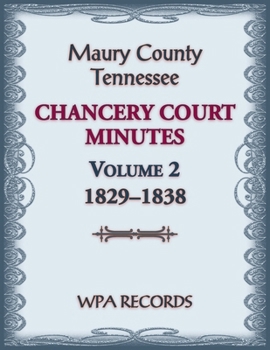 Paperback Maury County, Tennessee Chancery Court Minutes Number 2, 1829-1838 Book