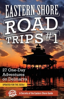 Paperback Eastern Shore Road Trips (Vol. 1): 27 One-Day Adventures on Delmarva Book