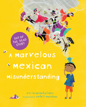Hardcover A Marvelous Mexican Misunderstanding: A Day of the Dead Picture Book