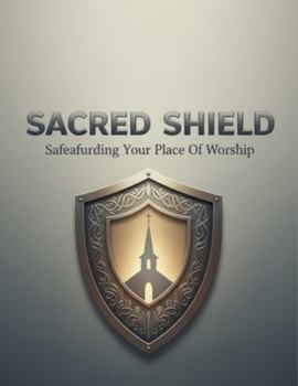 Paperback Sacred Shield: Safeguarding Your Place Of Worship Book