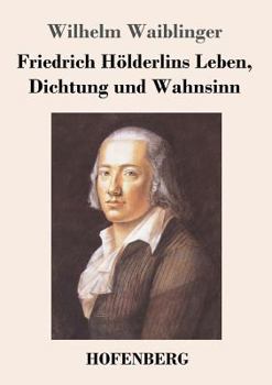 Paperback Friedrich Hölderlins Leben, Dichtung und Wahnsinn [German] Book
