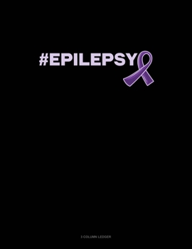 #Epilepsy: 3 Column Ledger