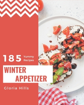 Paperback 185 Yummy Winter Appetizer Recipes: The Best Yummy Winter Appetizer Cookbook on Earth Book