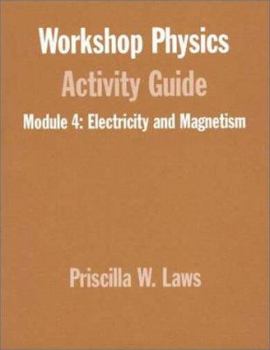 Paperback Workshop Physics? Activity Guide , Electriciy and Magnetism: Electrostatics, DC Circuits, Electronics, and Magnetism (Unit 19-27) Book