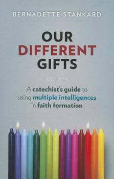 Paperback Our Different Gifts: A Catechists's Guide to Using Multiple Intelligences in Faith Formation Book