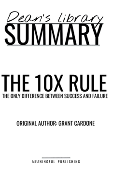 Paperback Summary: The 10X Rule by Grant Cardone: The Only Difference Between Success and Failure Book