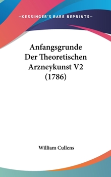 Hardcover Anfangsgrunde Der Theoretischen Arzneykunst V2 (1786) Book