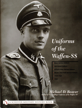 Hardcover Uniforms of the Waffen-SS: Vol 1: Black Service Uniform - Lah Guard Uniform - SS Earth-Grey Service Uniform - Model 1936 Field Servce Uniform - 1 Book