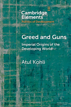 Paperback Greed and Guns: Imperial Origins of the Developing World Book