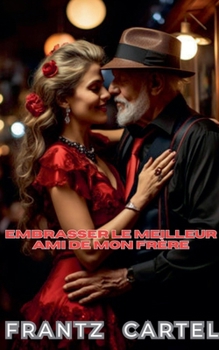 Paperback Embrasser le meilleur ami de mon frère [French] Book
