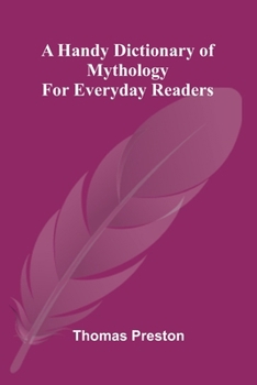 Paperback A handy dictionary of mythology: For everyday readers Book