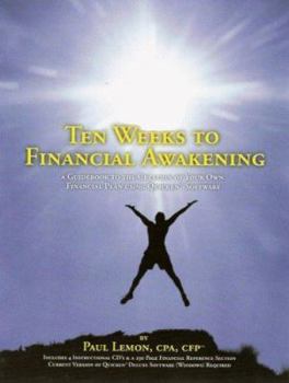 Paperback Ten Weeks to Financial Awakening: A Guidebook to the Creation of Your Own Financial Plan Using Quicken Software [With CDROM] Book