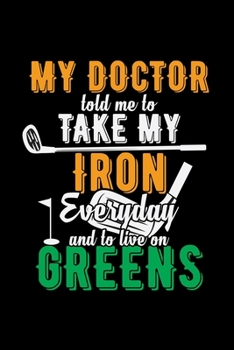 My doctor told me to take my iron: 6x9 Mini Golf | lined | ruled paper | notebook | notes