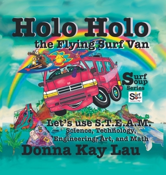 Hardcover Holo Holo the Flying Surf Van: Let's Use S.T.E.A.M. Science, Technology, Engineering, and Math [Large Print] Book