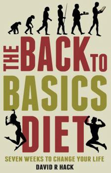 Paperback The Back to Basics Diet: Seven Weeks to Change Your Life Book