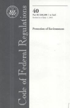 Paperback Code of Federal Regulations, Title 40, Protection of Environment, Pt. 86 (Sec. 86.600-1-End), Revised as of July 1, 2005 Book