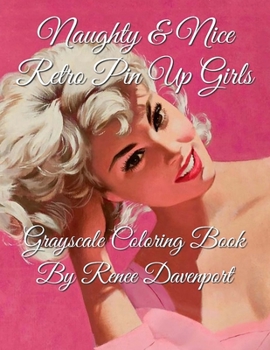 Paperback Naughty & Nice Retro Pin Up Girls Grayscale Coloring Book