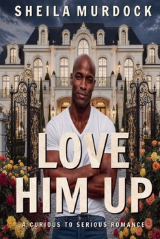 Paperback Love Him Up: A Curious To Serious Romance Book