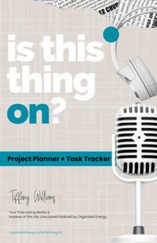 Paperback Is This Thing On: The Super Simple Guide to Planning, Launching, and Scaling Your Podcast: Project Planner + Task Tracker Book