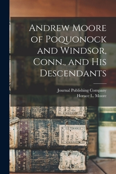 Paperback Andrew Moore of Poquonock and Windsor, Conn., and his Descendants Book
