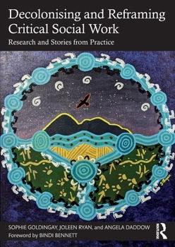 Paperback Decolonising and Reframing Critical Social Work: Research and Stories from Practice Book