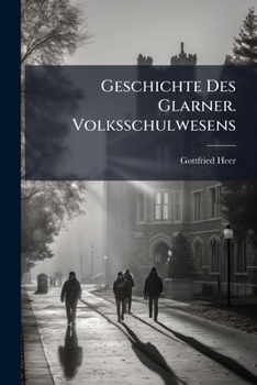 Paperback Geschichte Des Glarner. Volksschulwesens [German] Book