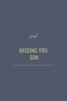 Paperback Missing You Son: Guided Grief Prompts Journal Memory Book For Grieving And Processing The Death Of A Son. A bereavement diary and remem Book