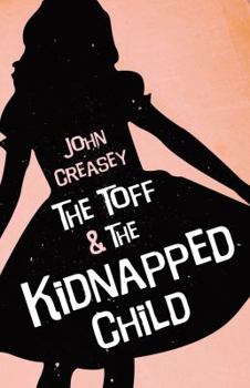 The Toff and the Kidnapped Child - Book #43 of the Toff