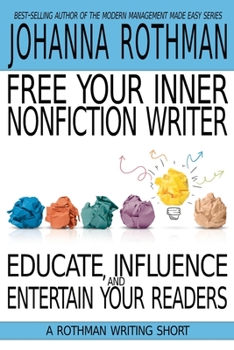 Paperback Free Your Inner Nonfiction Writer: Educate, Influence, and Entertain Your Readers Book